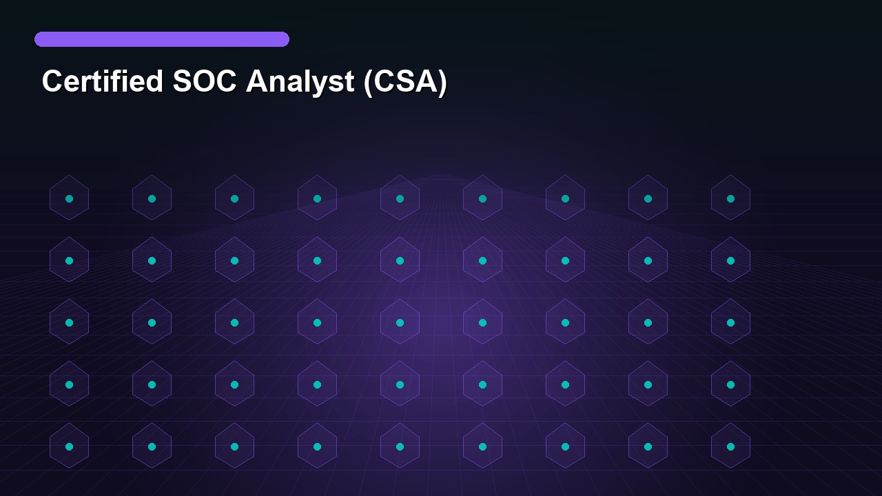 Certified SOC Analyst (CSA)
