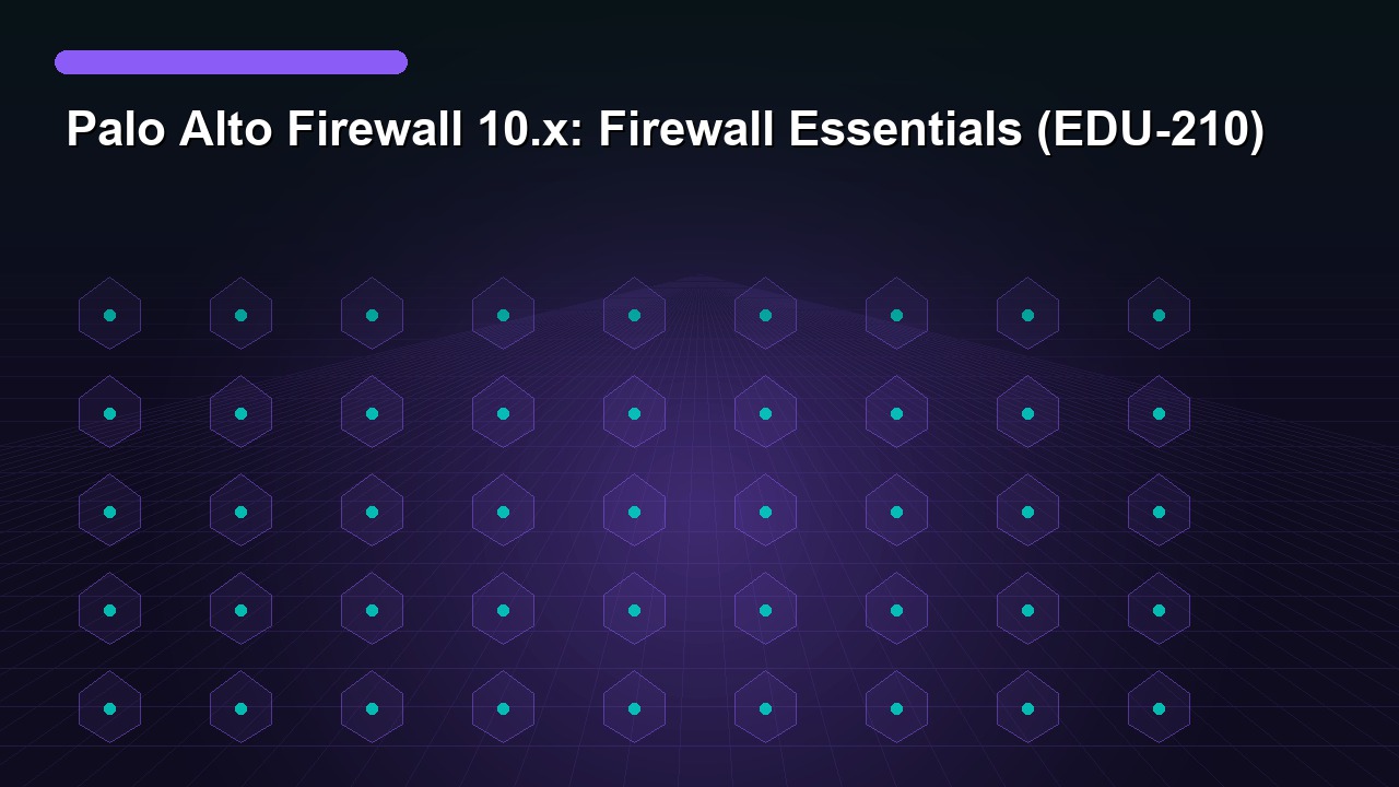 Palo Alto Firewall 10.x: Firewall Essentials (EDU-210)